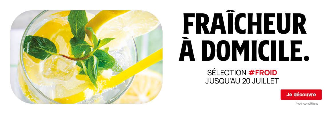 Fraîcheur à domicile ! Sélection #Froid jusqu'au 20 Juillet